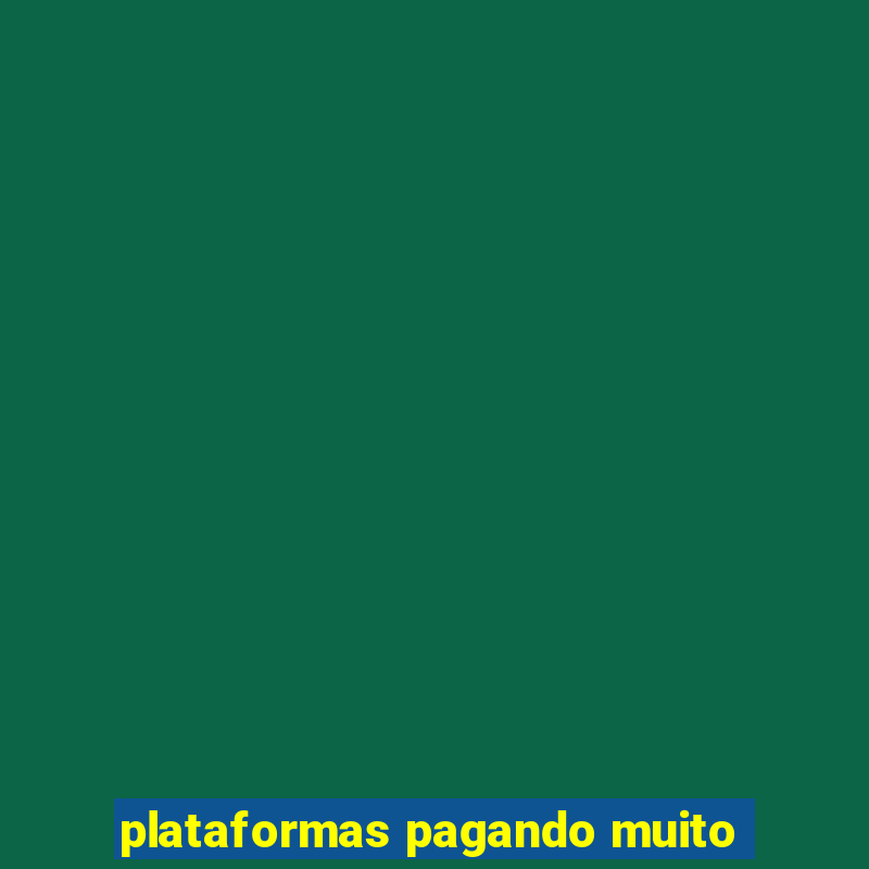 plataformas pagando muito